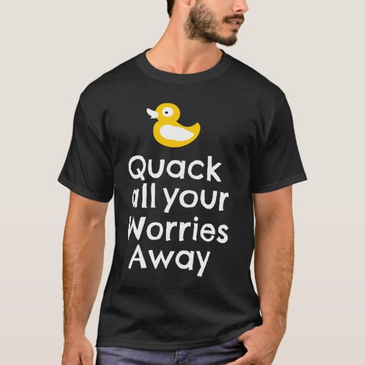 Quacken Sie alle Sorgen weg T-Shirt (Vorderseite)