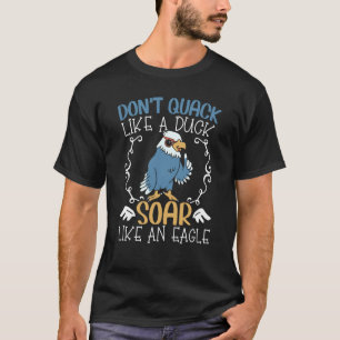Quacken Sie nicht wie ein Ducksack wie ein Adler 1 T-Shirt