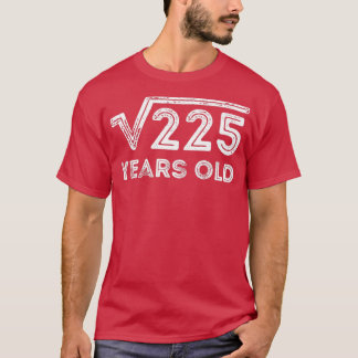 Quadratwurzel 225 Jahre alt 15. Geburtstag T-Shirt