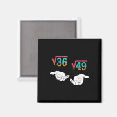 Quadratwurzel 36 49 Meme 67 Eis Drip Mathelehrer Magnet (Vorderseite/Rückseite)