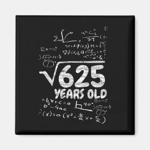 Quadratwurzel aus 625 Jahre alt - Lustige Mathe 25 Magnet