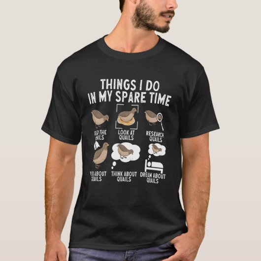 Quail-Bird-Dinge, die ich in meiner Freizeit tue T-Shirt (Vorderseite)