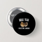Quail Yeah I Speak Foul Language - Funny Quail Bir Button (Vorne & Hinten)