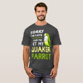 Quaker Parrot Funny Pet Bird Geschenk für Quaker T-Shirt (Vorne ganz)
