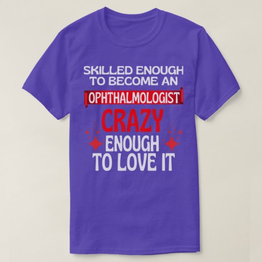 Qualifiziert genug, um Ophthalmologe zu werden 1 T-Shirt (Design vorne)