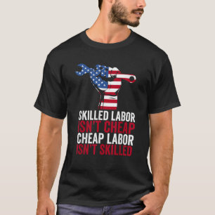 Qualifizierte Arbeit ist kein billiger Arbeitstag T-Shirt