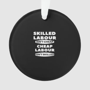 Qualifizierte Arbeit ist nicht billig, billige Arb Ornament