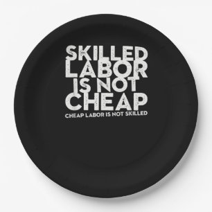 Qualifizierte Arbeit ist nicht billig, billige Arb Pappteller