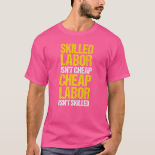 Qualifizierte Arbeit ist nicht billig, billige Arb T-Shirt