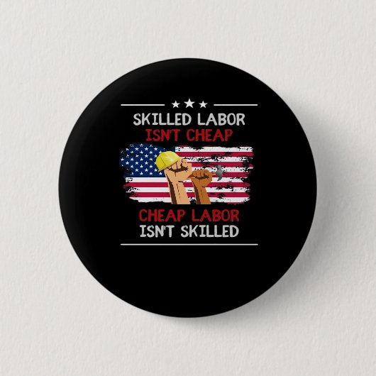Qualifizierte Arbeitskräfte sind keine billige US- Button (Vorderseite)