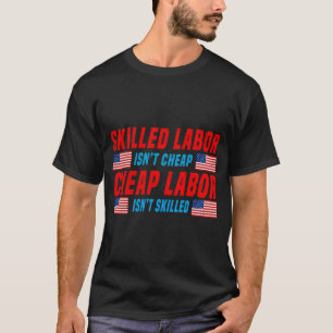 Qualifizierte Arbeitskräfte sind nicht billig, Arb T-Shirt