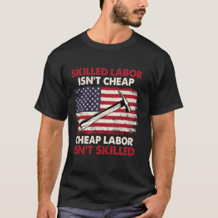 Qualifizierte Arbeitskräfte sind nicht billig - Be T-Shirt