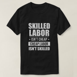 Qualifizierte Arbeitskräfte sind nicht billig, bi T-Shirt