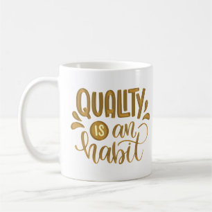 Qualität ist eine Gewohnheit Kaffeetasse