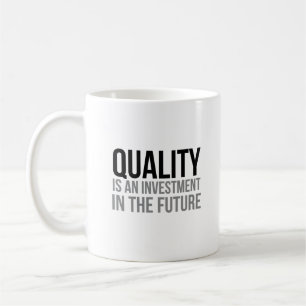 Qualität ist eine Investition in die Zukunft Kaffeetasse