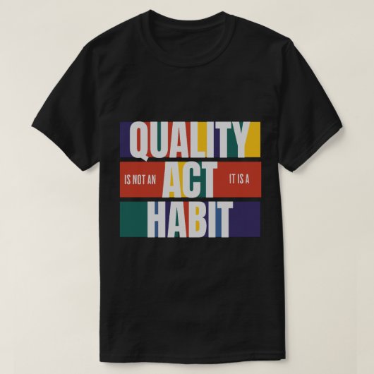 Qualität ist kein Gesetz, sondern ein Habit T-Shirt (Design vorne)