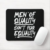 Qualitätsmänner fürchten sich nicht vor Gleichheit Mousepad (Mit Mouse)