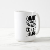 Qualitätstitel, Qualität ist kein Akt, sondern Gew Kaffeetasse (VorderseiteRechts)
