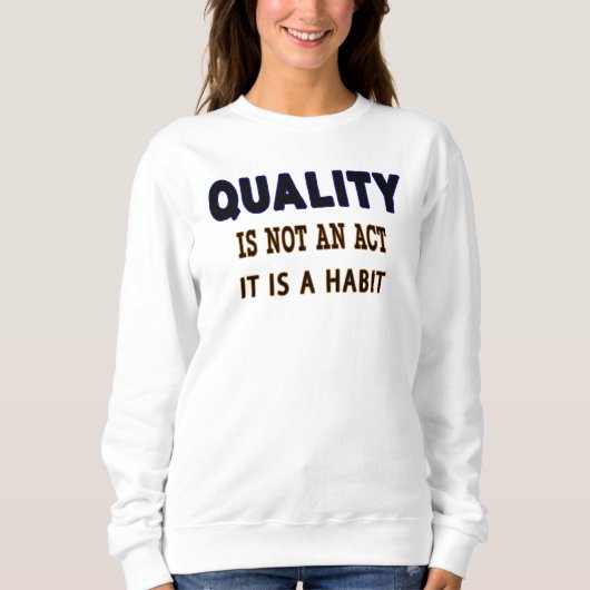 Qualitätstitel, Qualität ist kein Akt, sondern Gew Sweatshirt (Vorderseite)