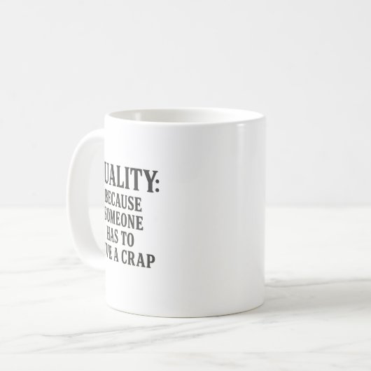 Quality: Because Someone has to... Kaffeetasse (Vorderseite Links)