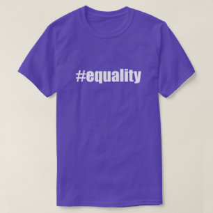 #quality Hash Tag Equality Hashtag Equal T-Shirt