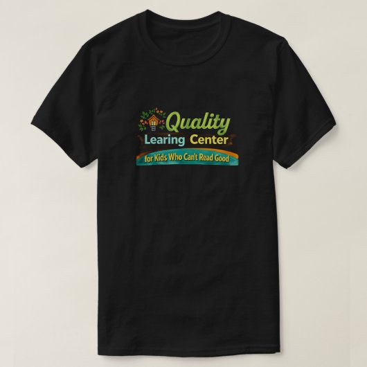Quality Learing Center Learning Funny Day Care T-Shirt (Design vorne)