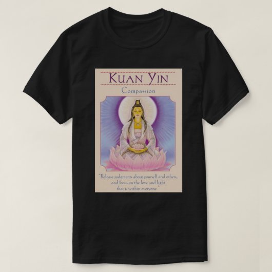 Quan Yin und Mitgefühl T-Shirt (Design vorne)