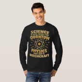 Quantenphysik ist Hexerei-Sprichwort T-Shirt (Vorne ganz)