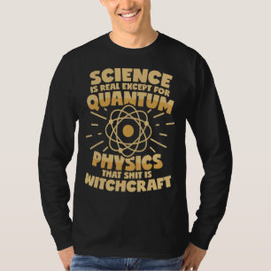 Quantenphysik ist Hexerei-Sprichwort T-Shirt