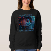 Quantum Eye Dinge Frauen schwarzes Sweatshirt (Vorderseite)