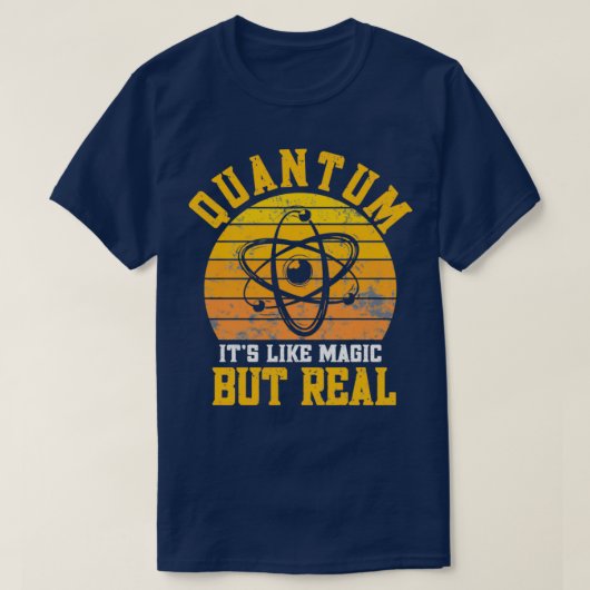 Quantum Physics like magic but real Funny Physicis T-Shirt (Design vorne)
