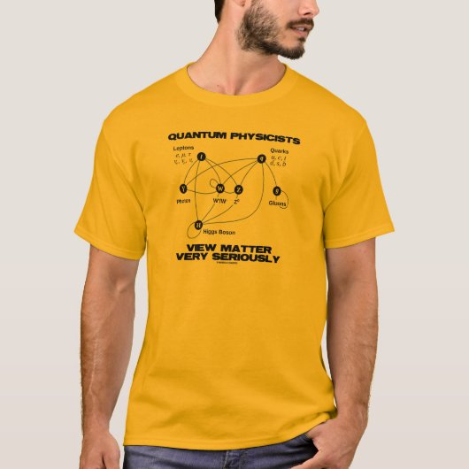 Quantums-Physiker-Ansicht-Angelegenheit sehr T-Shirt (Vorderseite)