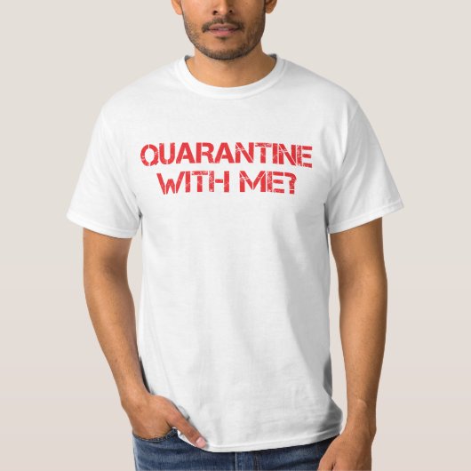 Quarantäne bei mir? T-Shirt (Vorderseite)