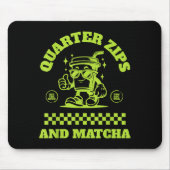 Quarter Zips And Matcha Funny Meme Saying Design Mousepad (Vorne)