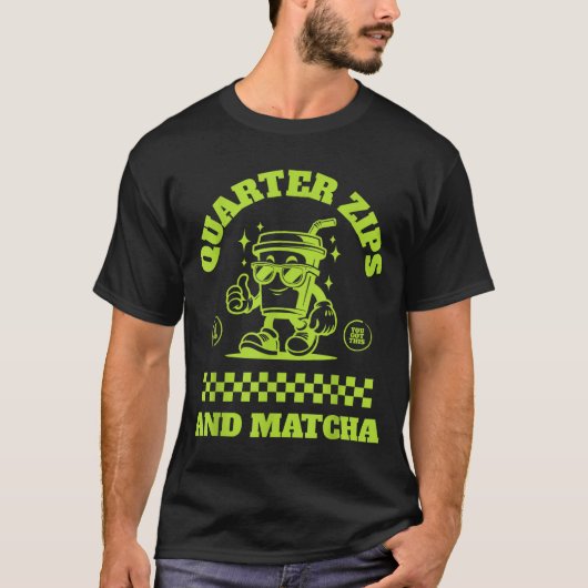 Quarter Zips And Matcha Funny Meme Saying Design  T-Shirt (Vorderseite)