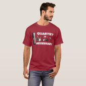 QUARTET IST ERFORDERLICH T-Shirt (Vorne ganz)
