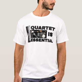 QUARTET IST VON ENTSCHEIDENDER BEDEUTUNG T-Shirt
