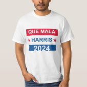 Que Mala Harris 2024 T-Shirt (Vorderseite)