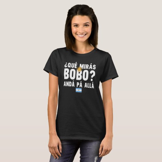Qué Mira Bobo Sarcastic Saying Viral Meme From Arg T-Shirt (Vorne ganz)