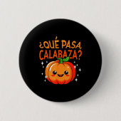 Qué Pasa Calabaza Mexican Meastra Spanieacher Hall Button (Vorderseite)