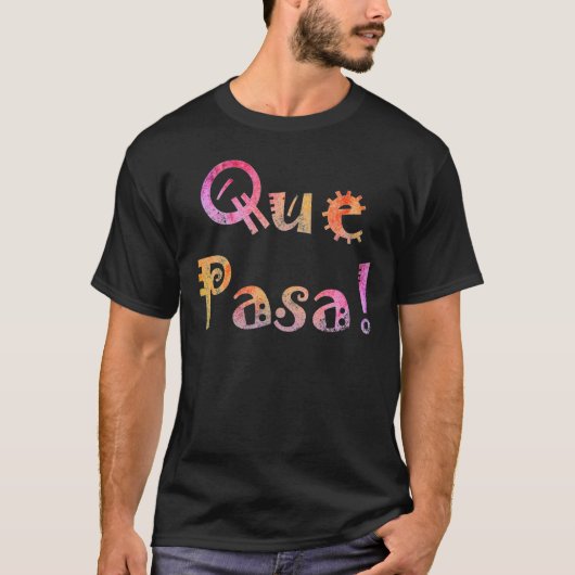 Que Pasa T-Shirt (Vorderseite)