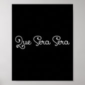 Que Sera Sera Whatever Will Be Motivational Poster (Vorne)