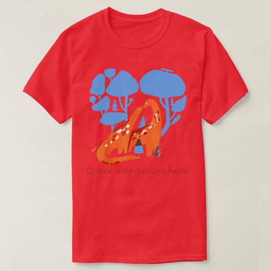 Que war immer hier Dinosaurier LGB Gay T-Shirt (Design vorne)