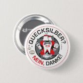 "Quecksilber? Nein, Danke!" Button/Knopf Button (Vorne & Hinten)