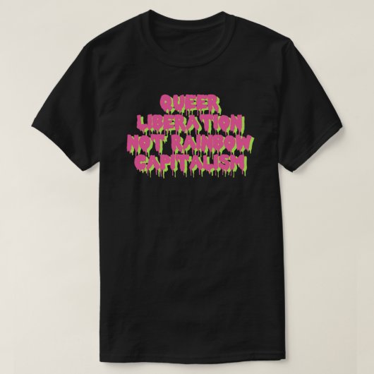 Quee Befreiung nicht Regenbogenkapitalismus Klassi T-Shirt (Design vorne)