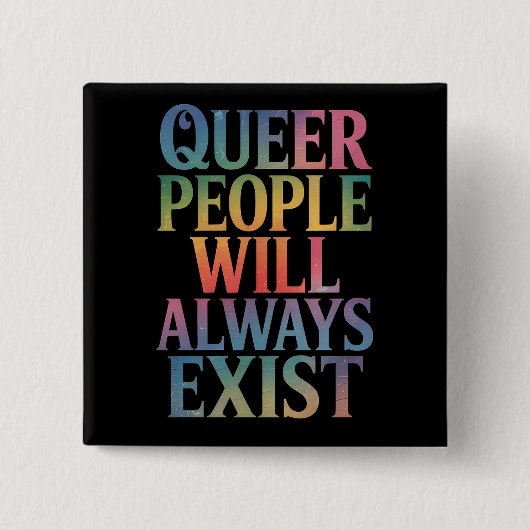 Quee Menschen werden immer nur LGBTQIA-Stolz haben Button (Vorderseite)