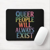 Quee Menschen werden immer nur LGBTQIA-Stolz haben Mousepad (Mit Mouse)