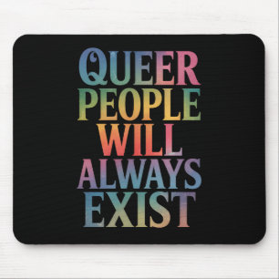 Quee Menschen werden immer nur LGBTQIA-Stolz haben Mousepad