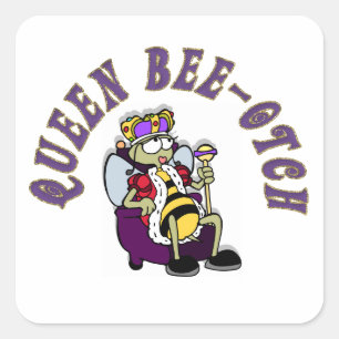Queen Bee-Yotch Quadratischer Aufkleber