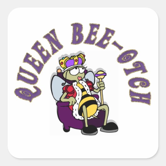 Queen Bee-Yotch Quadratischer Aufkleber (Vorderseite)